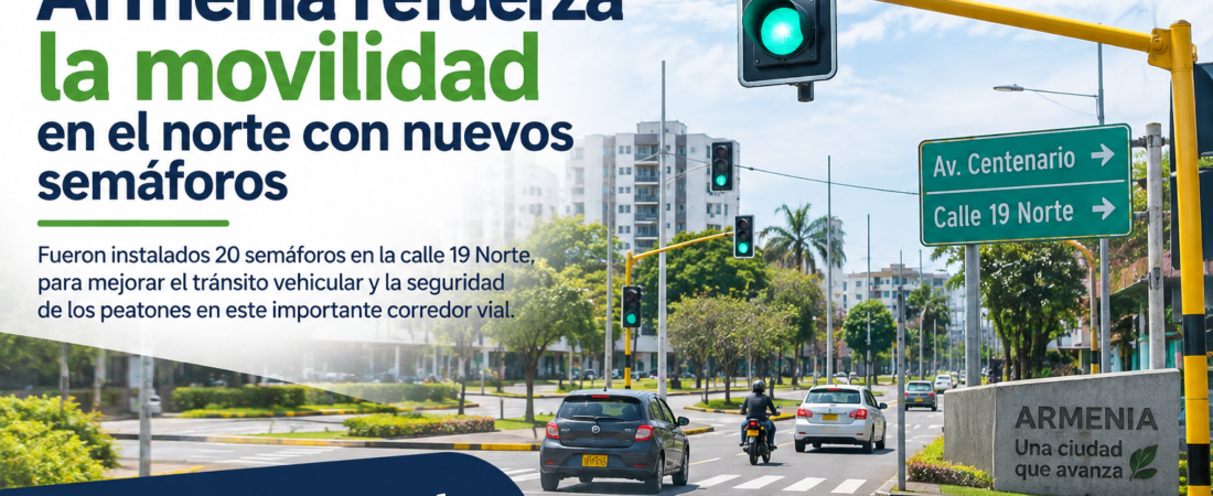 Armenia refuerza la movilidad en el norte con nuevos semáforos