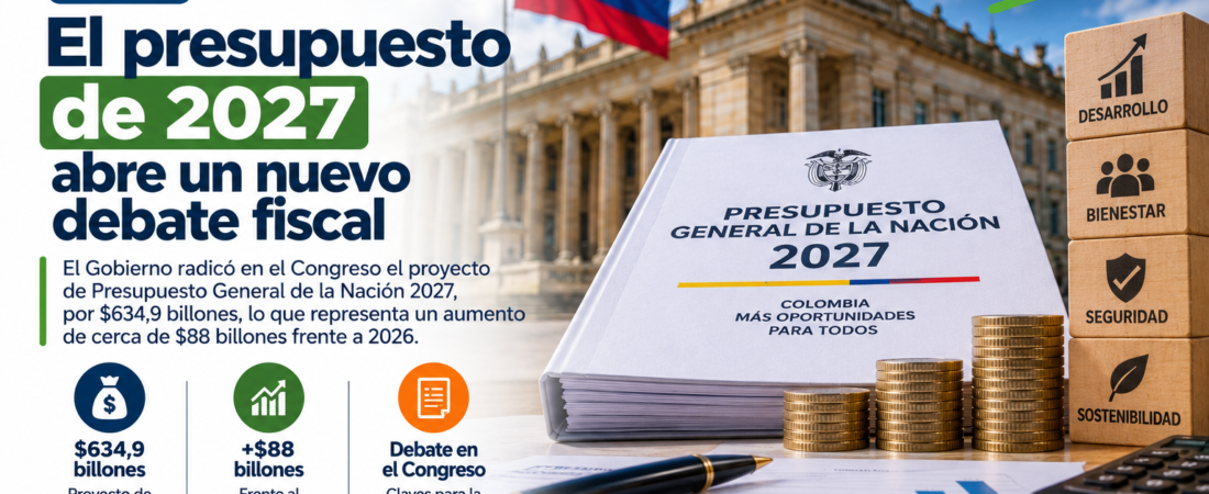 El presupuesto de 2027 abre un nuevo debate fiscal en Colombia